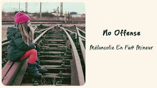 No Offense  Mélancolie En Fa Mineur Official Audio [upl. by Nawj]