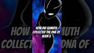 How Did Azmuth Got The DNA Of Alien X ben10marvel trending ben10original shorts [upl. by Dimo]