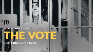 Hunger Strike  The Vote  American Experience  PBS [upl. by Stroud]