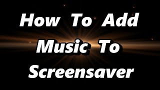 ▶️ How To Add Music To Your Screensaver 🌏 [upl. by Nosral781]