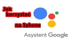 Asystent Google na Iphone Jak korzystać [upl. by Bullock986]