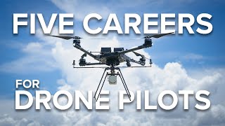 Five CAREERS for Drone Pilots [upl. by Ntisuj]