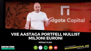 Viie aastaga portfell nullist miljoni euroni  Mihkel Kukk [upl. by Cordalia875]