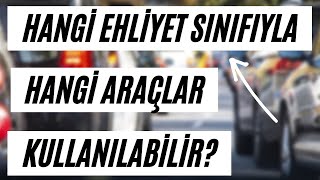 EHLÄ°YET SINIFLARINA GÃ–RE ARAÃ‡ KULLANMA  HANGÄ° EHLÄ°YET HANGÄ° ARAÃ‡LARI KULLANABÄ°LÄ°R [upl. by Pronty404]