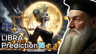 Full Moon Revelations Libra Predictions by Nostradamus on November 15 – Activate Your Wealth [upl. by Ballard]