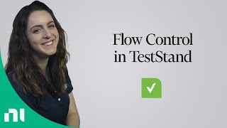 Using Flow Control with TestStand [upl. by Ahsilrak]