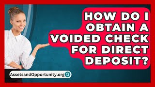 How Do I Obtain a Voided Check for Direct Deposit  AssetsandOpportunityorg [upl. by Nanny]