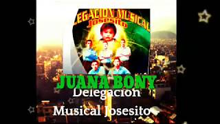 JUANA BONYDelegacion musical josesito vol12👉👉🍺🍻🍻🍷 [upl. by Tyrone228]