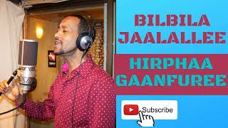 Hirphaa Gaanfuree  Bilbila Jaalallee  Oromo Music  2022 [upl. by Luar]