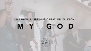 My God feat Mr Talkbox Taylor House Sessions  Nashville Life Music [upl. by Warfourd]