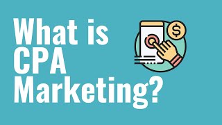 What is CPA Marketing CPA Marketing Explained For Beginners [upl. by Tenaej407]