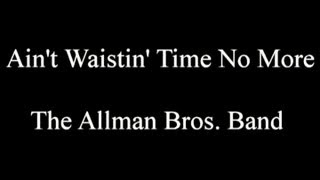 Aint Wastin Time No More The Allman Brothers Band   lyrics [upl. by Adlihtam]