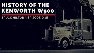 History of the Kenworth W900  Truck History Episode 1 [upl. by Anerual501]