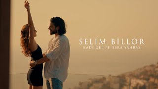 Selim Billor  HADİ GEL ft Esra Şahbaz Official Video [upl. by Aramenta]