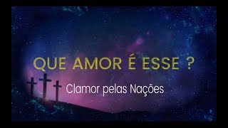 Que amor é esse  Clamor pelas Nações  LegendadoLetra [upl. by Alexi435]