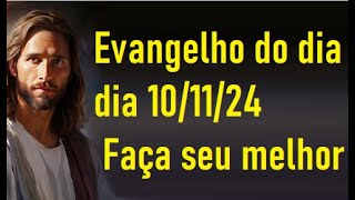 Evangelho do dia 101124 Faça seu melhor [upl. by Yatnuahs]