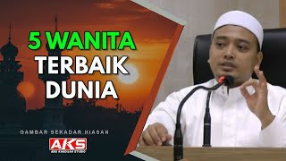 02  5 Wanita Terbaik Dunia  Ustaz Wadi Annuar [upl. by Sorenson]