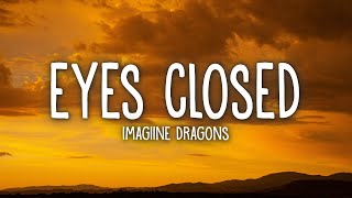 Imagine Dragons  Eyes Closed Lyrics [upl. by Eniretak128]