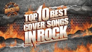 Top 10 BEST Cover Songs In Rock  Rocked [upl. by Ynelram287]