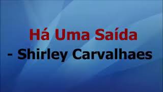 Playback Há uma saída Shirley Carvalhas [upl. by Eecal]