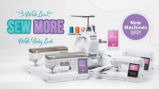 Sew More with Baby Lock  2021 New Machines [upl. by Pegasus]