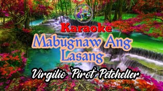 Mabugnaw Ang Lasang karaoke  Virgilio Pirot Petcheller [upl. by Yadseut727]