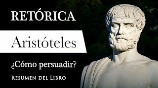 RETÓRICA  Aristóteles Resumen del Libro Filosofía para PERSUADIR y CONVENCER con EXCELENCIA [upl. by Nauquf]