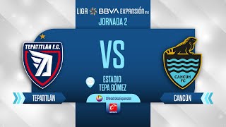 LIGA EXPANSIÓN MX JORNADA 2  TEPATITLÁN VS CANCÚN [upl. by Neitsabes]