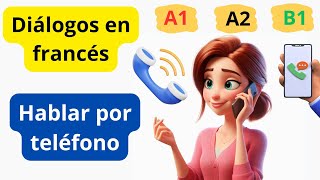 4Diálogos Diálogos en francés Hablar por teléfono Niveles A1A2B1 Hable francés [upl. by Dawes]