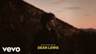 Dean Lewis  The Last Bit Of Us Official Audio [upl. by Nathalie]