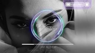 Jay Aliyev  Together ft Jovani Occomy [upl. by Zeba]