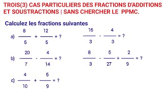 CAS PARTICULIERS DES FRACTIONS DADDITIONS ET SOUSTRACTIONS EN TERME DE PPMC [upl. by Metzger407]