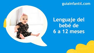 Lenguaje del bebé de 6 a 12 meses 🗣Desarrollo y características del habla según la edad [upl. by Annahahs]