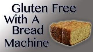 Easy Gluten Free Bread in a Bread Machine [upl. by Hagi497]