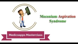 Medicoapps Masterclass  Meconium Aspiration Syndrome [upl. by Telocin]