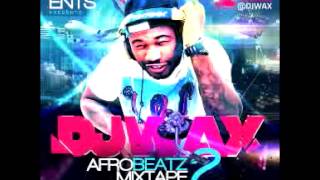 DJ WAX AFrobeats  Naija  MixTape Vol2 2013 DJWAXireland [upl. by Eladnor]