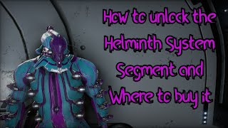 Warframe  How to unlock the Helminth System Segment and Where to buy it [upl. by Dame]