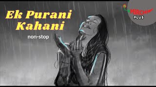 Ek Purani Kahani  best Episodes back to back  Rj Sayema  Mirchi Plus [upl. by Rudin]