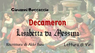 Boccaccio Decameron  Lisabetta da Messina Lettura di Vir [upl. by Ellocin949]