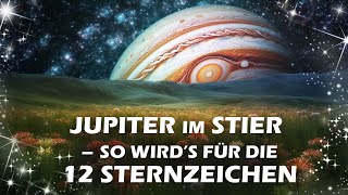 Jupiter im Stier So wirds für die 12 Sternzeichen  und für die Welt [upl. by Marieann92]