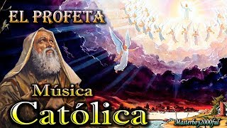 ♫♥☆ MÚSICA CATÓLICA  EL PROFETA Alabanza y Adoración ☆♥♫ [upl. by Tiffanie378]