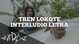 TREN LOKOTE  INTERLUDIO  LETRA [upl. by Ylevol93]