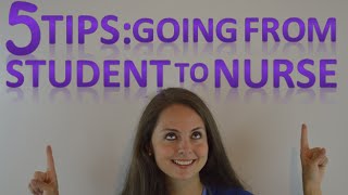 New Nurse Tips  5 Tips on How to Transition from Nursing Student to New Nurse Graduate [upl. by Ella]