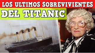 Titanic  Los 10 últimos sobrevivientes y sus historias [upl. by Aihsiym]