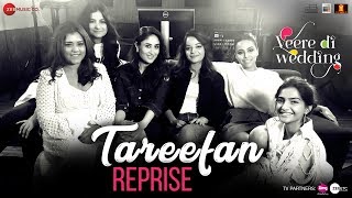 Tareefan Reprise  Veere Di Wedding  QARAN  Kareena Sonam Swara amp Shikha [upl. by Malory]