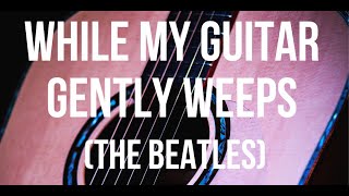 While My Guitar Gently Weeps easy guitar tutorial [upl. by Airotkiv]