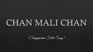 Chan Mali Chan Lyrics  Singaporean Folk Song [upl. by Niltac7]