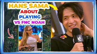 G2 Hans Sama About Playing vs FNC NOAH 🤔 [upl. by Eugenius]