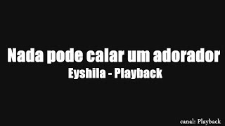 Nada pode calar um adorador  Eyshila playback legendado [upl. by Lerrej430]