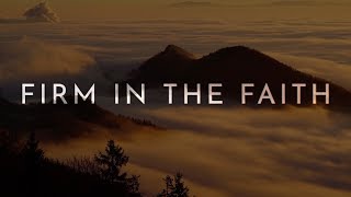 John Burland  Firm in the Faith Official Lyric Video [upl. by Nylsirk]